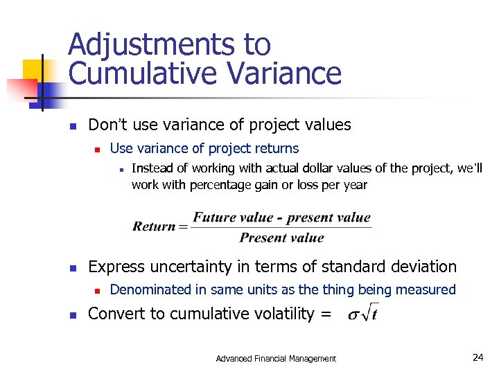 Adjustments to Cumulative Variance n Don’t use variance of project values n Use variance