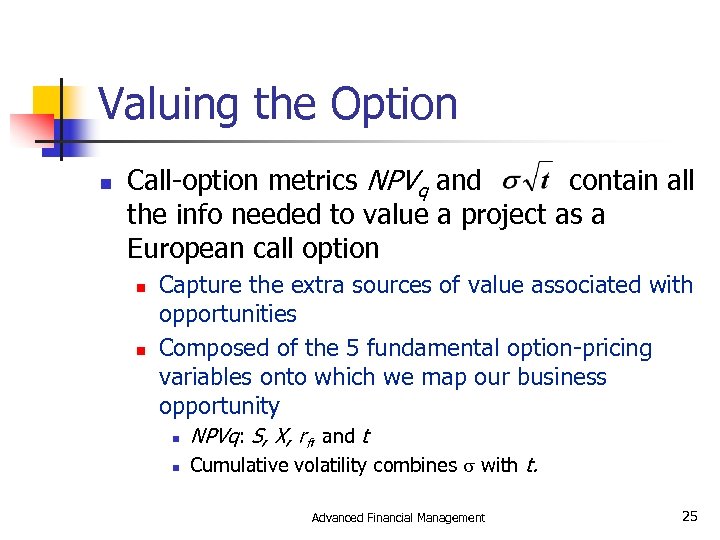 Valuing the Option n Call-option metrics NPVq and contain all the info needed to