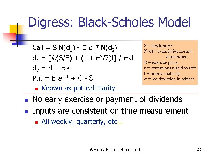 Digress: Black-Scholes Model Call = S N(d 1) - E e -rt N(d 2)