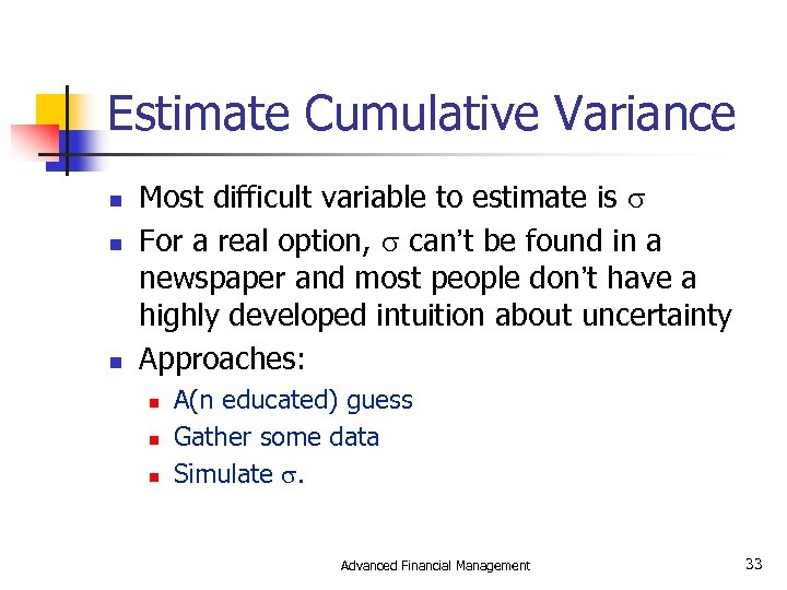 Estimate Cumulative Variance n n n Most difficult variable to estimate is s For