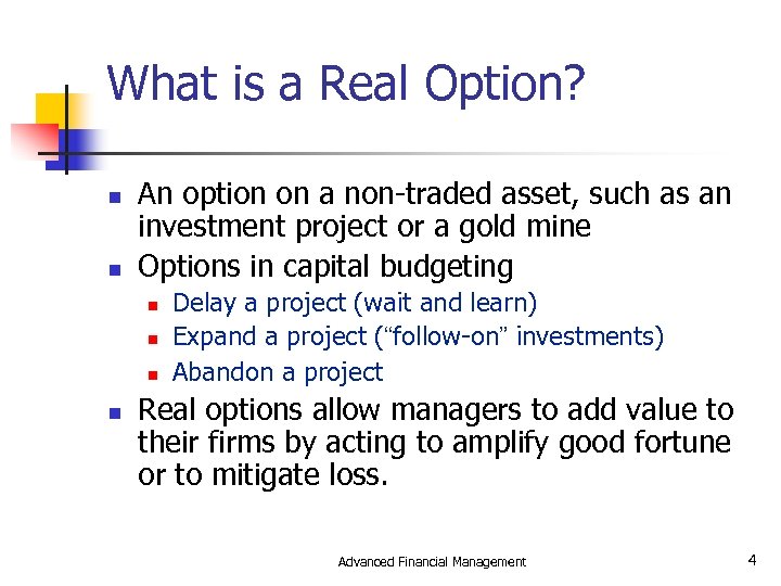 What is a Real Option? n n An option on a non-traded asset, such