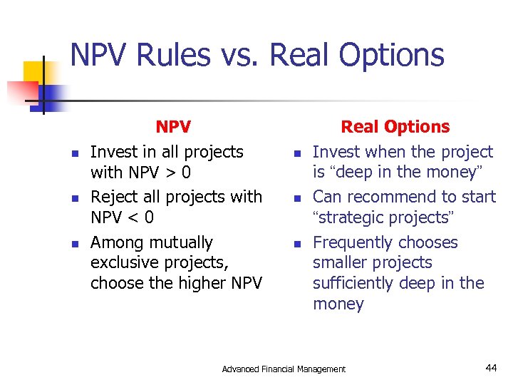 NPV Rules vs. Real Options n n n NPV Invest in all projects with