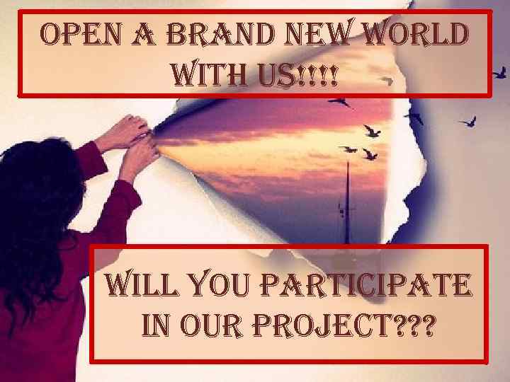 o. Pen a Brand new world with u. S!!!! will you Partici. Pate in