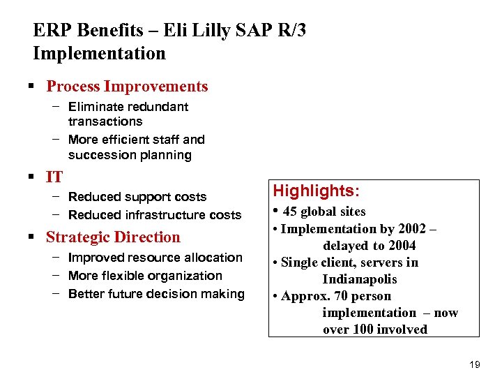 ERP Benefits – Eli Lilly SAP R/3 Implementation § Process Improvements − Eliminate redundant