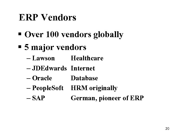 ERP Vendors § Over 100 vendors globally § 5 major vendors – Lawson –