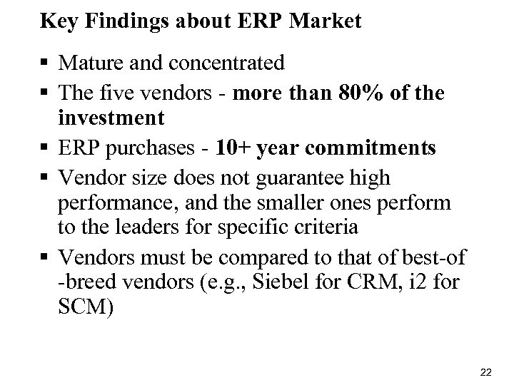 Key Findings about ERP Market § Mature and concentrated § The five vendors -