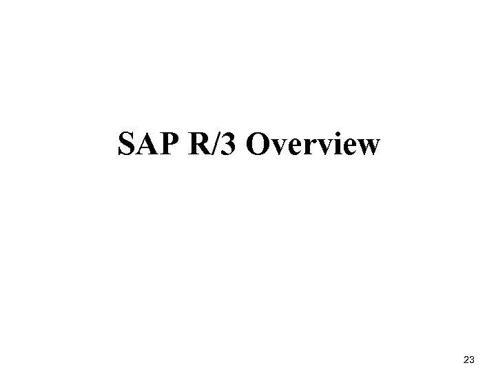 SAP R/3 Overview 23 