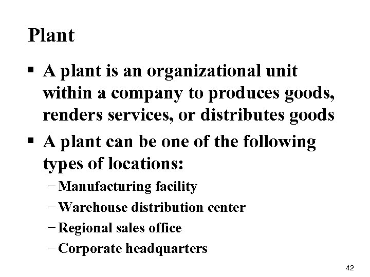 Plant § A plant is an organizational unit within a company to produces goods,