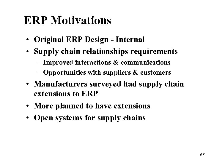 ERP Motivations • Original ERP Design - Internal • Supply chain relationships requirements −