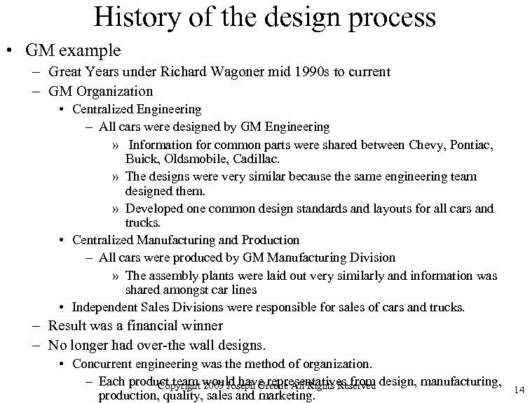 History of the design process • GM example – Great Years under Richard Wagoner