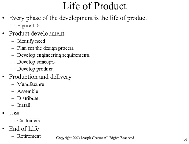 Life of Product • Every phase of the development is the life of product