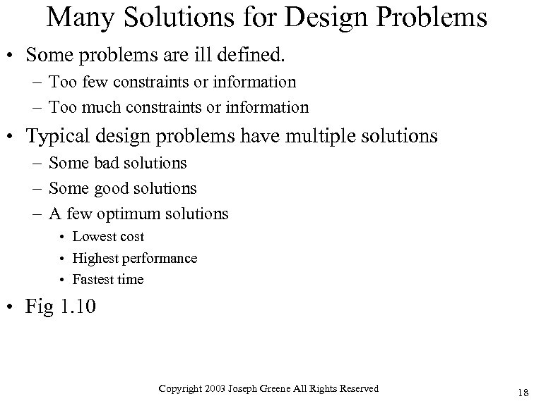 Many Solutions for Design Problems • Some problems are ill defined. – Too few