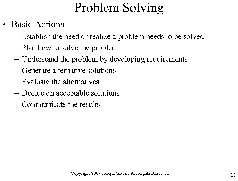 Problem Solving • Basic Actions – – – – Establish the need or realize
