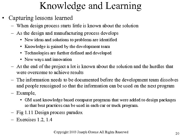 Knowledge and Learning • Capturing lessons learned – When design process starts little is
