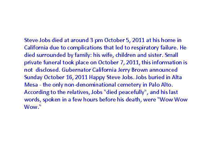 Steve Jobs died at around 3 pm October 5, 2011 at his home in