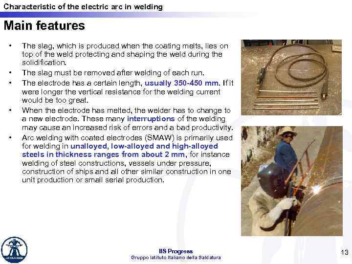 Characteristic of the electric arc in welding Main features • • • The slag,