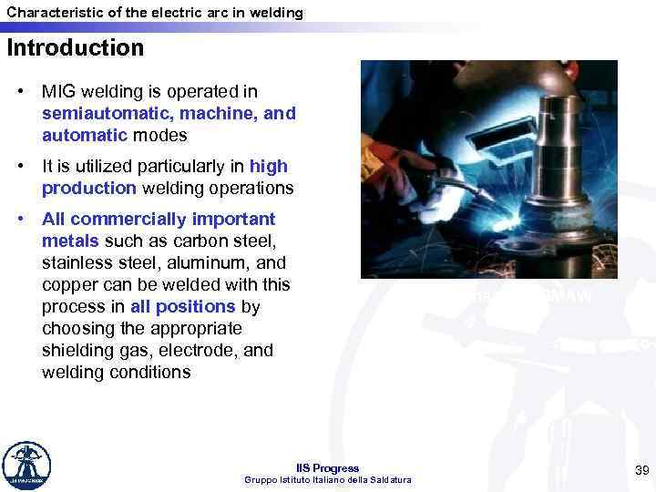 Characteristic of the electric arc in welding Introduction • MIG welding is operated in