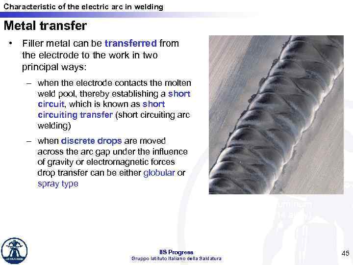 Characteristic of the electric arc in welding Metal transfer • Filler metal can be