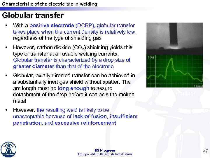 Characteristic of the electric arc in welding Globular transfer • With a positive electrode