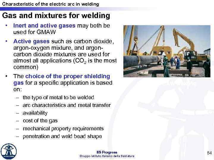 Characteristic of the electric arc in welding Gas and mixtures for welding • Inert