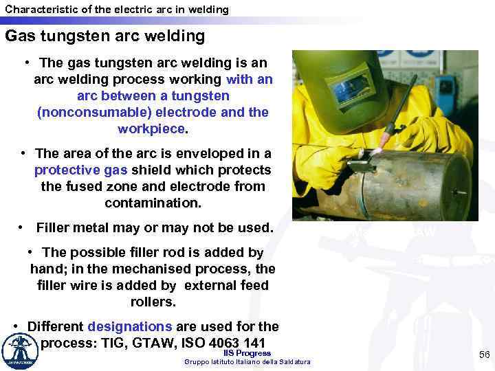 Characteristic of the electric arc in welding Gas tungsten arc welding • The gas