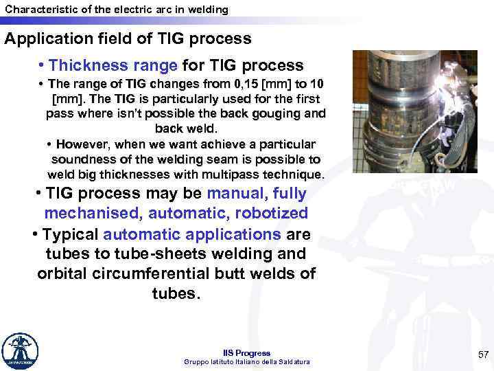 Characteristic of the electric arc in welding Application field of TIG process • Thickness