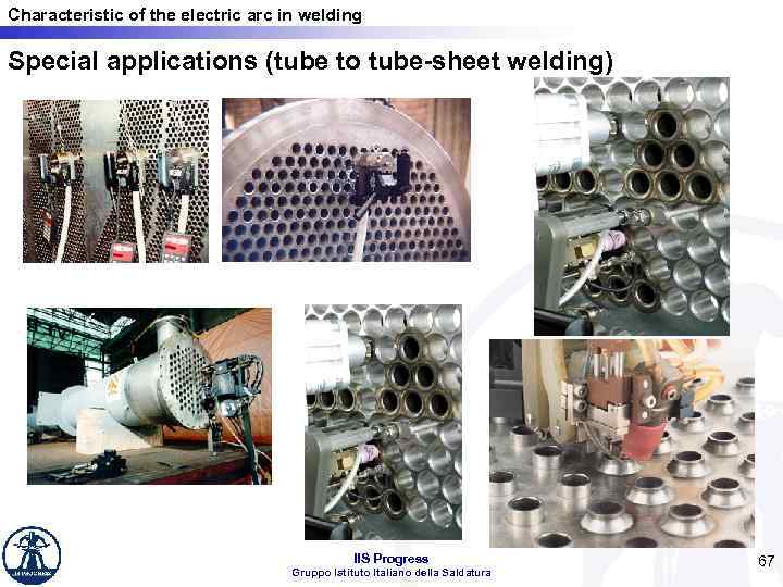 Characteristic of the electric arc in welding Special applications (tube to tube-sheet welding) Coffee