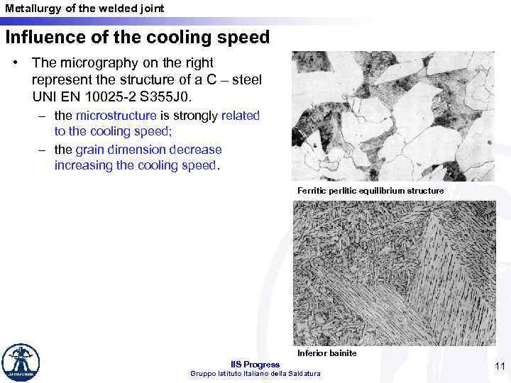 Metallurgy of the welded joint Influence of the cooling speed • The micrography on