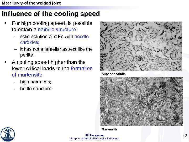 Metallurgy of the welded joint Influence of the cooling speed • For high cooling