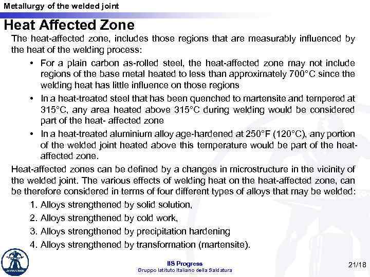 Metallurgy of the welded joint Heat Affected Zone The heat-affected zone, includes those regions