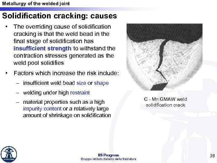 Metallurgy of the welded joint Solidification cracking: causes • The overriding cause of solidification