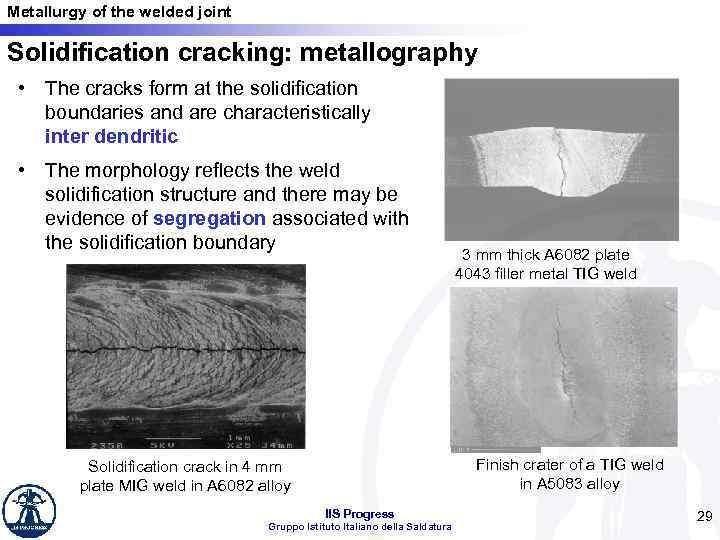 Metallurgy of the welded joint Solidification cracking: metallography • The cracks form at the