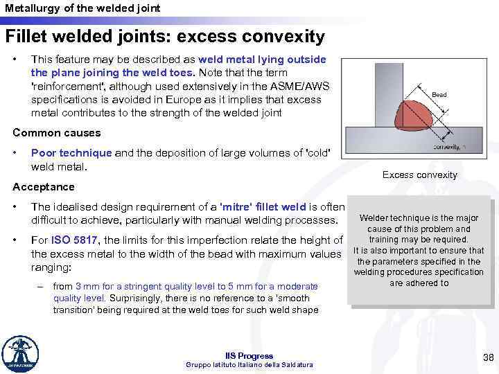 Metallurgy of the welded joint Fillet welded joints: excess convexity • This feature may