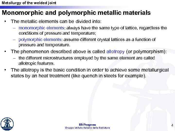 Metallurgy of the welded joint Monomorphic and polymorphic metallic materials • The metallic elements