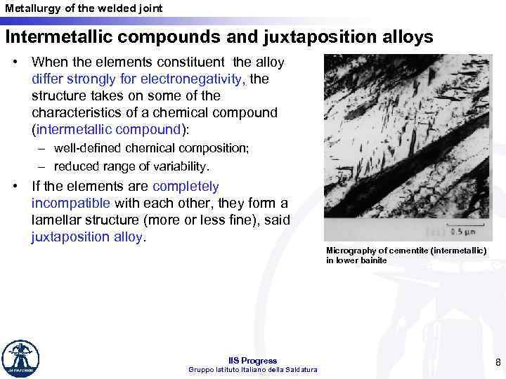 Metallurgy of the welded joint Intermetallic compounds and juxtaposition alloys • When the elements