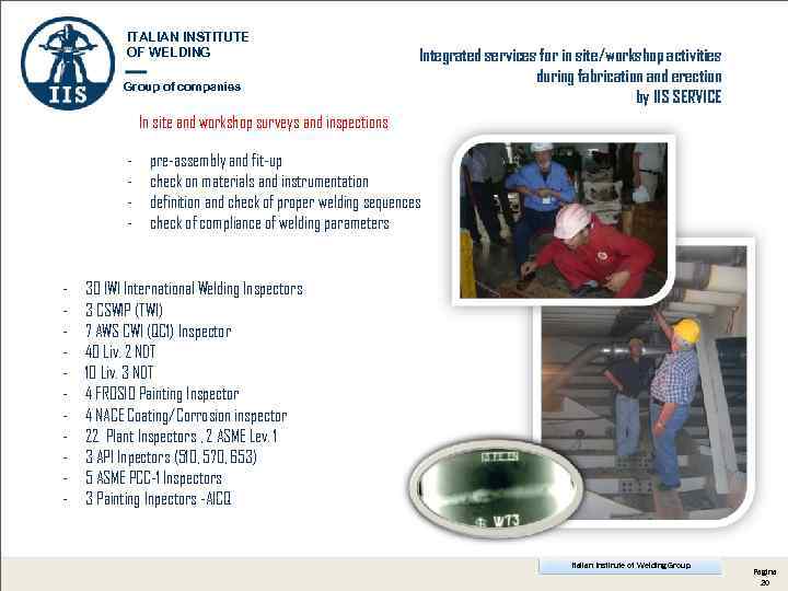 ITALIAN INSTITUTE OF WELDING Group of companies Integrated services for in site/workshop activities during