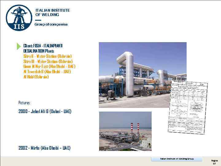 ITALIAN INSTITUTE OF WELDING Group of companies Client: FISIA - ITALIMPIANTI DESALINATION Plants Sitra