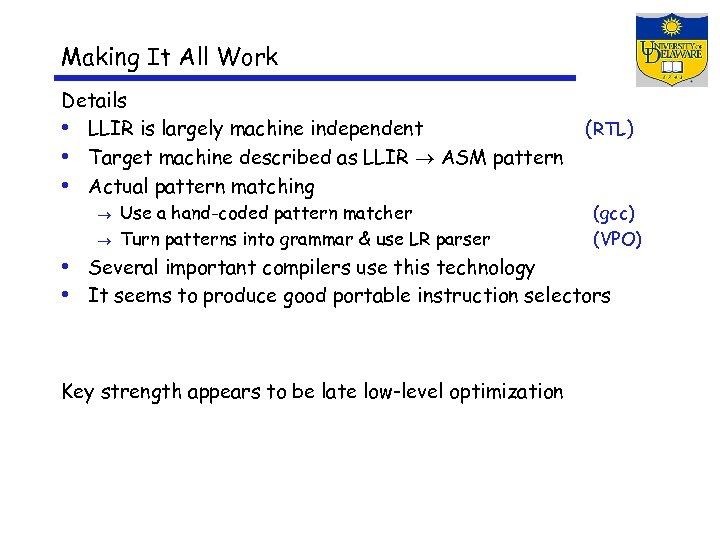 Making It All Work Details • LLIR is largely machine independent • Target machine