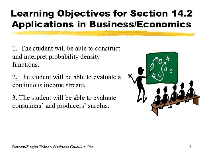 Learning Objectives for Section 14. 2 Applications in Business/Economics 1. The student will be