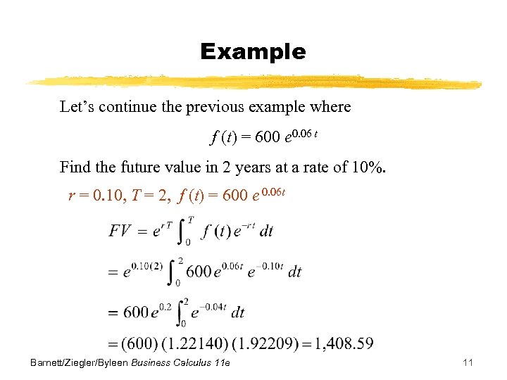 Example Let’s continue the previous example where f (t) = 600 e 0. 06