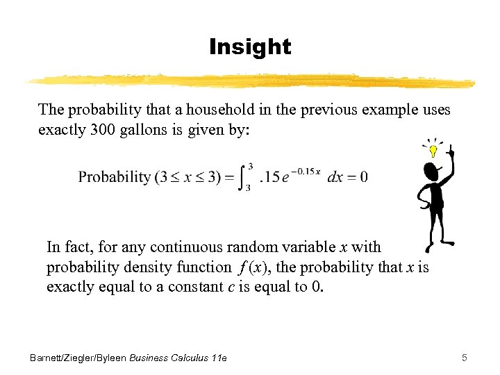 Insight The probability that a household in the previous example uses exactly 300 gallons