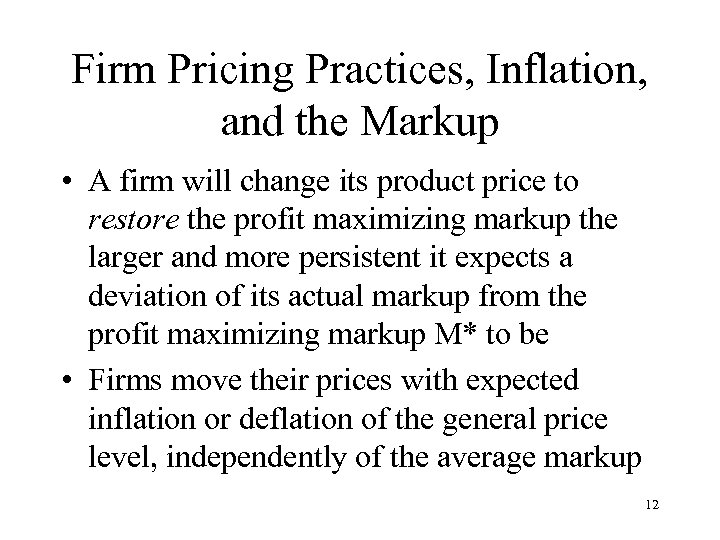 Firm Pricing Practices, Inflation, and the Markup • A firm will change its product