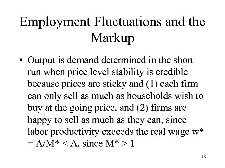 Employment Fluctuations and the Markup • Output is demand determined in the short run