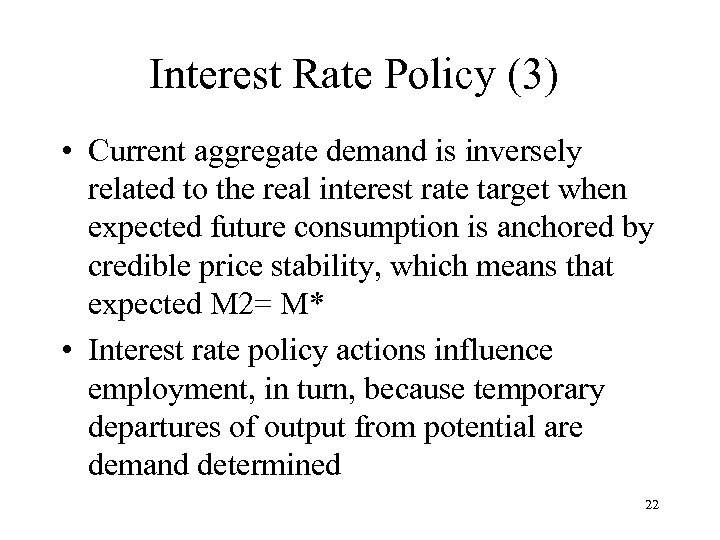 Interest Rate Policy (3) • Current aggregate demand is inversely related to the real