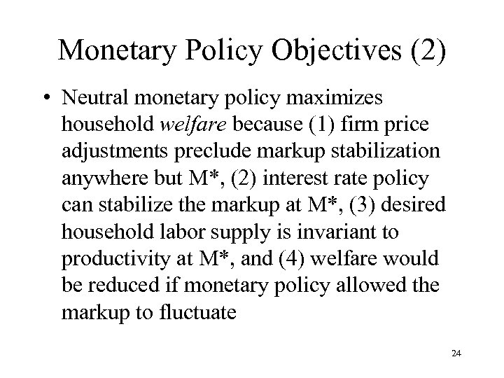 Monetary Policy Objectives (2) • Neutral monetary policy maximizes household welfare because (1) firm