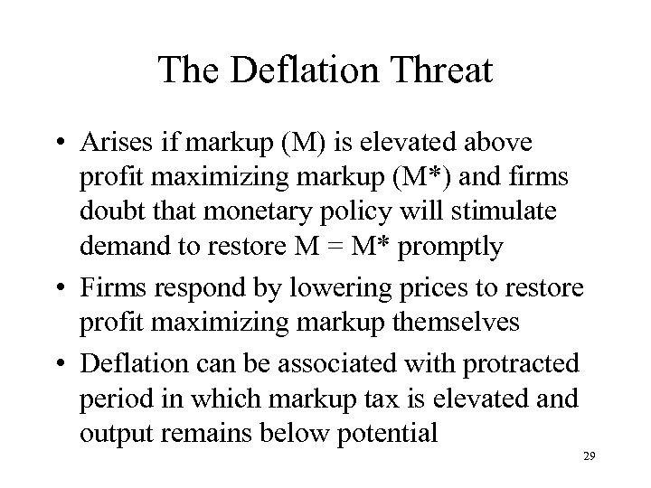 The Deflation Threat • Arises if markup (M) is elevated above profit maximizing markup