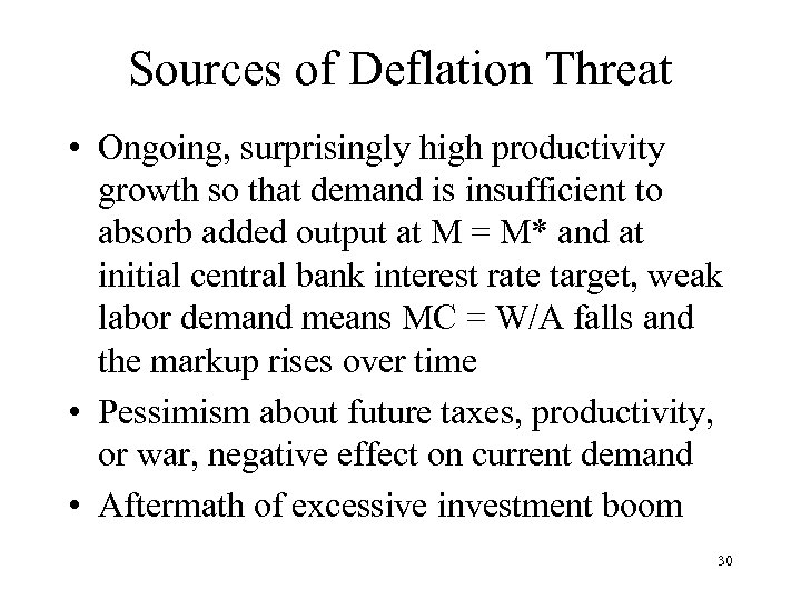 Sources of Deflation Threat • Ongoing, surprisingly high productivity growth so that demand is