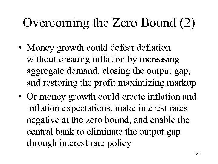 Overcoming the Zero Bound (2) • Money growth could defeat deflation without creating inflation