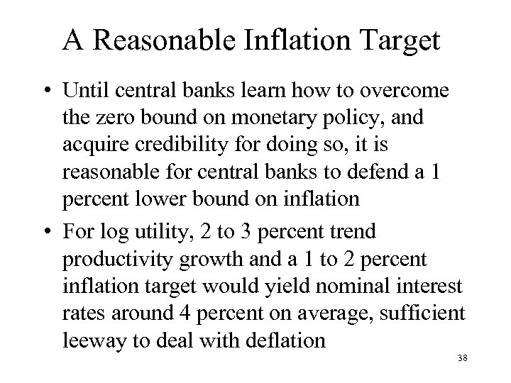 A Reasonable Inflation Target • Until central banks learn how to overcome the zero