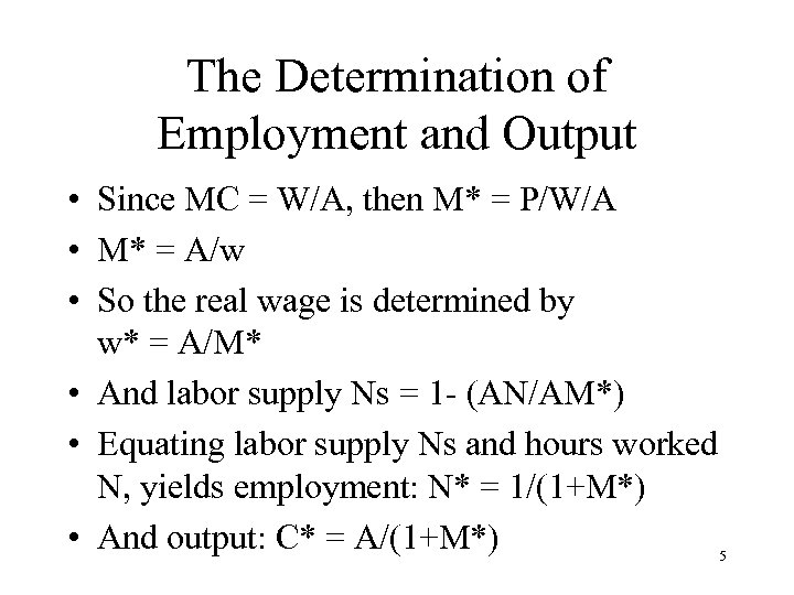 The Determination of Employment and Output • Since MC = W/A, then M* =